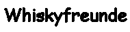 Whiskyfreunde Kaxdorf